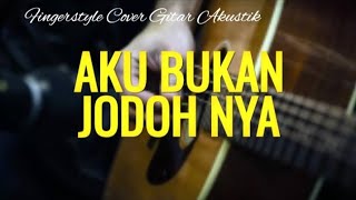 AKU BUKAN JODOH NYA  TRI SUAKA   FINGERSTYLE GUITAR COVER [upl. by Hardi]