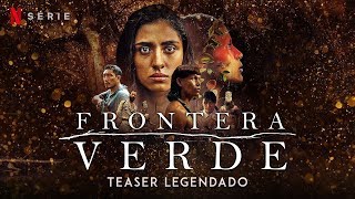 Frontera Verde • Teaser Legendado [upl. by Dorella]