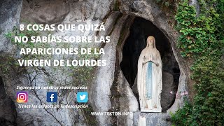 8 COSAS QUE QUIZA NO SABÍAS SOBRE LAS APARICIONES DE LA VIRGEN DE LOURDES [upl. by Weismann]