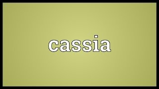 Cassia Meaning [upl. by Ylloh]