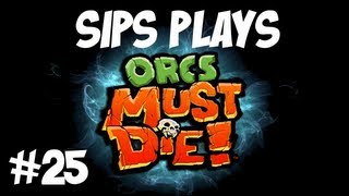 Sips plays Orcs Must Die  Part 25  Disaster Strikes [upl. by Kcirdaed609]