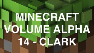 Minecraft Volume Alpha  14  Clark [upl. by Alphonsine]