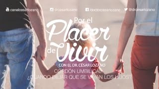 quot¿Cuándo dejar que se vayan los hijosquot Por el Placer de Vivir con el Dr César Lozano [upl. by Blatt820]