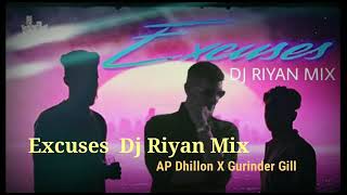 Excuses  kehndi hundi c AP DhillonXGurinder Gill  DJ RIYAN MIX [upl. by Latin]