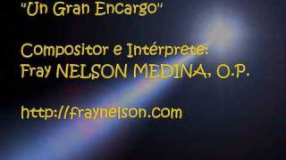 Un Gran Encargo  Fray Nelson Medina [upl. by Sukramaj]