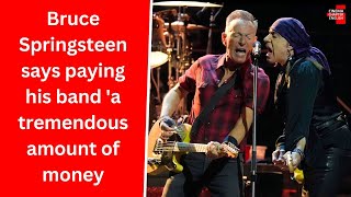 Bruce Springsteen says paying his band a tremendous amount of money has been key to his success [upl. by Reyem773]