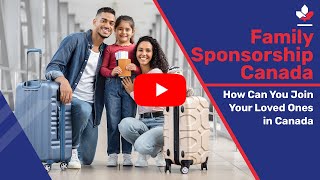 Family Sponsorship Canada How Can You Join Your Loved Ones in Canada [upl. by Sidoney]