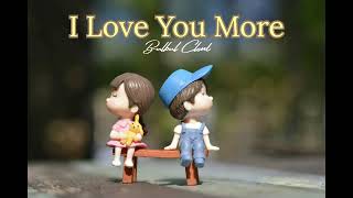 Bulbul Clont  I Love You More Official Music Video [upl. by Obocaj]