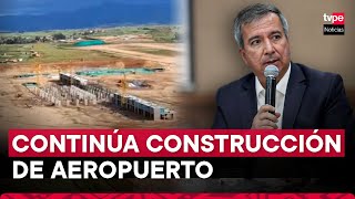 Ministro de Transportes afirma que aeropuerto de Chinchero sigue en macha [upl. by Shelton]