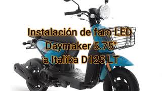 INSTALACIÓN DE FARO DAYMAKER 575quot A ITALIKA D125LT quotLA AZULITAquot [upl. by Hengel]