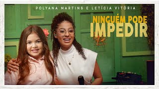 Polyana Martins e Letícia Vitória  Ninguém Pode Impedir MKNetwork [upl. by Avera349]