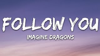 Imagine Dragons  Follow You Lyrics [upl. by Anerrol]