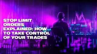 Stop Limit Orders Explained How to Take Control of Your Trades [upl. by Fredette]