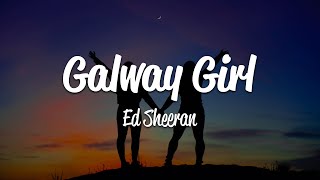 Ed Sheeran  Galway Girl Lyrics [upl. by Placia]