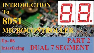 8051 Programming for Beginners  07 How to INTERFACE TWO 7 SEGMENT at ONE PORT LED in 8051 in HINDI [upl. by Jelle]