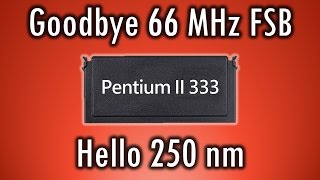 Pentium II 333  Goodbye 66 MHz FSB  First Deschutes 250 nm CPU [upl. by Akimahc]