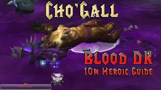 Heroic ChoGall Blood DK Tank Guide  10m Raid Cata Bastion of Twilight Solo Tank Chogall [upl. by Noyrb]