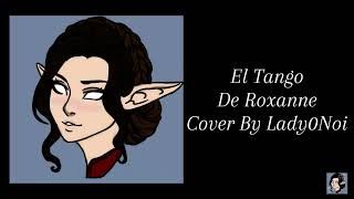 El Tango De Roxanne Cover  Lady0Noi [upl. by Aynad304]