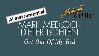 MARK MEDLOCK amp DIETER BOHLEN Get Out Of My Bed AI Instrumental [upl. by Halilahk]