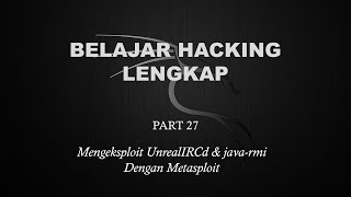 Belajar Ethical Hacking Lengkap Part 27  Mengeksploit UnrealIRCd amp javarmi [upl. by Adnohsad]