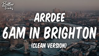 ArrDee  6am in Brighton Clean 🔥 6am in Brighton Clean [upl. by Adina]