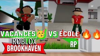 VACANCES 🥳 VS ÉCOLE 🏫🔥🔥 SUR BROOKHAVEN sa change les vacances est lécole 🔥🔥 [upl. by Mart]