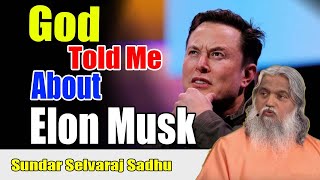 Sundar Selvaraj Sadhu January  2024 God Told Me Whats About to Happen to Elon Musk [upl. by Muncey865]