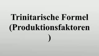 Trinitarische Formel Produktionsfaktoren [upl. by Ilatfan]