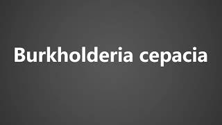 How To Pronounce Burkholderia cepacia [upl. by Lallage936]