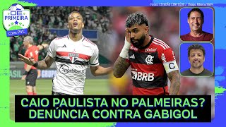 🔴 CAIO PAULISTA PALMEIRAS OU SÃO PAULO QUEM TEM RAZÃO CASO GABIGOL PVC E ANDRÉ HERNAN COMENTAM [upl. by Gehman800]