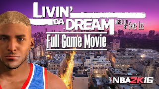 Livin Da Dream  NBA 2K16 Full Game Movie  All Cutscenes PS4 [upl. by Yemarej]