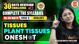 Tissues  Plant Tissues in One Shot  Class 9 Biology  CBSE 2024 [upl. by Eca]