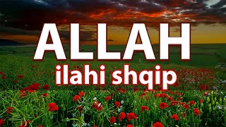 Allahu  Ilahi Shqip [upl. by Elletsyrc42]