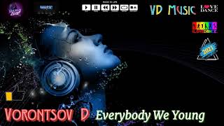 Vorontsov D  Everybody We Young [upl. by Mary]