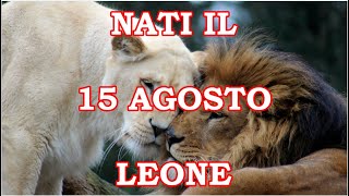 15 Agosto  Segno Zodiacale Leone ♌  Significato Giorno Di Nascita  Personalità Generale [upl. by Donelle]