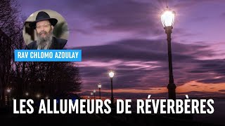 Les allumeurs de réverbères  Rav Chlomo Azoulay [upl. by Gerdi]