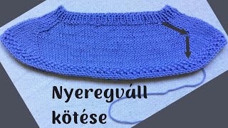 Nyeregvállas raglán kötése  Knitted saddle shoulder [upl. by Eiznikam121]