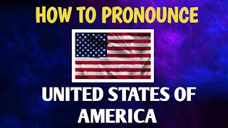 How to Pronounce quotUNITED STATES OF AMERICAquot Correctly in English [upl. by Teerprah795]