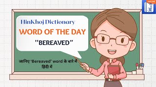 Bereaved In Hindi  HinKhoj  Dictionary Word of the Day [upl. by Enaed]