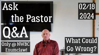 Ask the Pastor QampA  What Could Go Wrong  NWBC Enumclaw [upl. by Sayed]