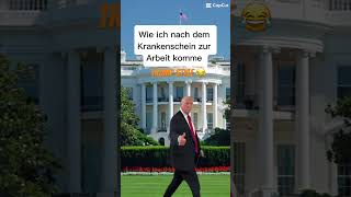 Nach dem Krankenschein zur Arbeit lustig viralvideo shorts trump donaldtrump usa funny [upl. by Chris]