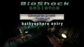 BioShock ambience  Welcome to Rapture Bathysphere Entry [upl. by Yentruocal]