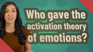 Who gave the activation theory of emotions [upl. by Ssalguod752]