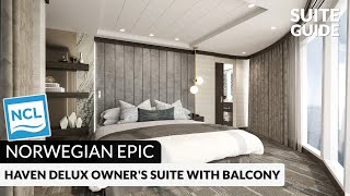 NCL Epic  The Haven Deluxe Owners Suite with Large Balcony  Virtual Tour amp Review  4K [upl. by Gerri]