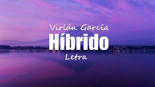 Virlán García  Híbrido  letra [upl. by Airdnazxela]