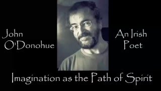 Imagination as the Path of the Spirit John O Donohue [upl. by Annal110]