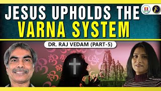 Jesus Upholds the Varna System Dr Raj Vedam with Esther Dhanraj The ExChristian Show  Part 5 [upl. by Ylreveb]