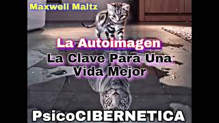 Psicocibernetica quotLa Autoimagenquot Por Maxwell Maltz [upl. by Dustie]