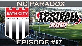 Bath City 87  Last Chance  Football Manager 2017 [upl. by Anerres163]