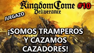 🤠¡SOMOS TRAMPEROS Y CAZAMOS CAZADORES🤠 Kingdom Come Deliverance 10 Gameplay Español [upl. by Reerg]